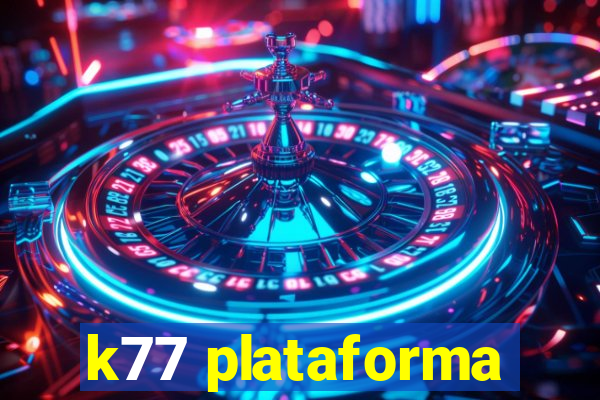 k77 plataforma